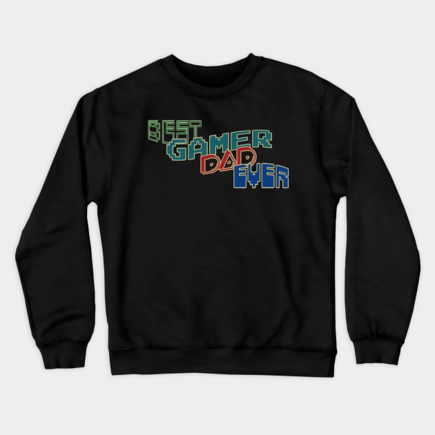 Best gamer dad ever Crewneck Sweatshirt by Sarcastic101